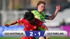 Kết quả U23 Australia 2-1 U23 Thái Lan: Mất người sớm, U23 Thái Lan thua đáng tiếc!